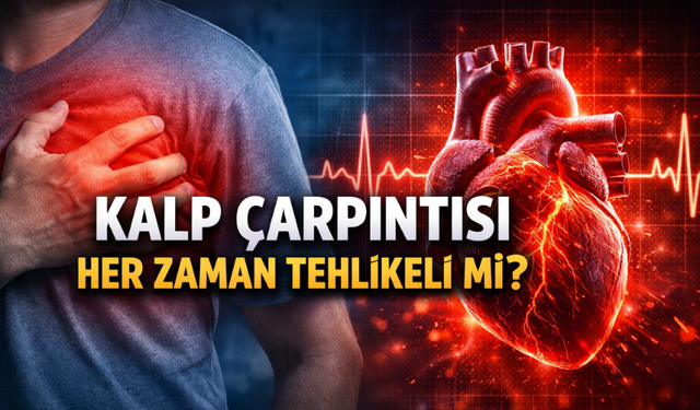 Kalp Çarpıntısı Her Zaman Tehlikeli mi?