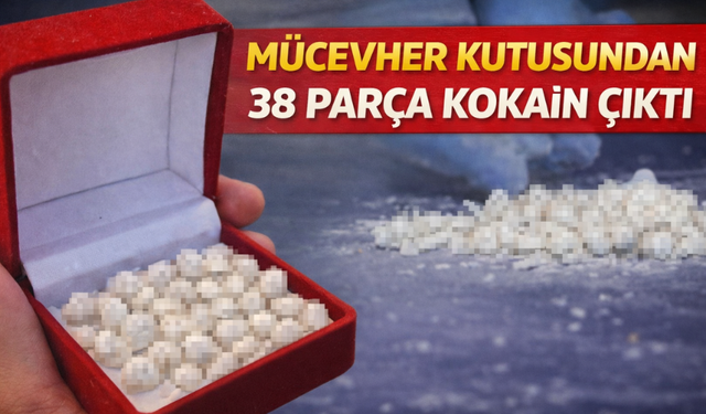 Mücevher kutusundan 38 parça kokain çıktı