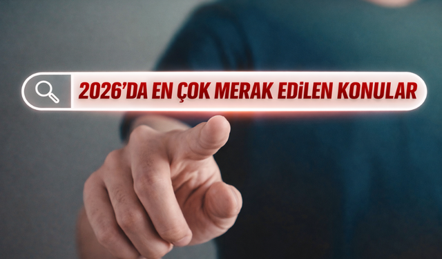 2026'da En Çok Merak Edilen Konular Neler?