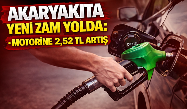Akaryakıta Yeni Zam Yolda: Motorine 2,52 TL Artış