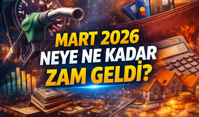 Mart 2026 Güncel Zamlar: Neye Ne Kadar Geldi?
