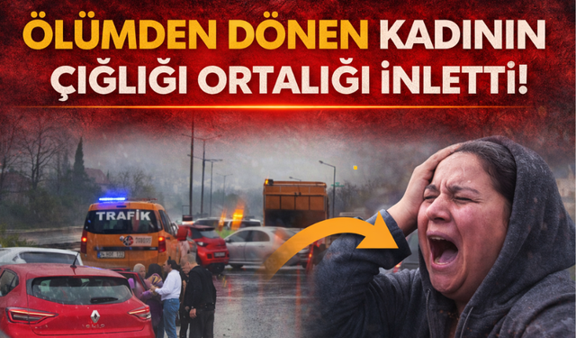 Ölümden Dönen Kadının Çığlığı Ortalığı İnletti