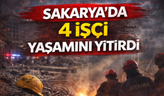 Sakarya’da 4 İşçi Yaşamını Yitirdi