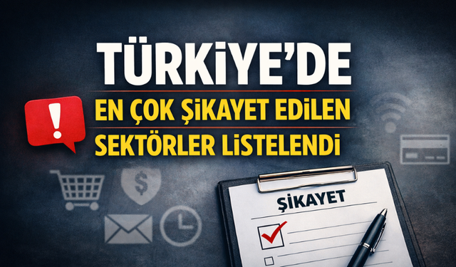 Türkiye’de En Çok Şikayet Edilen Sektörler Nelerdir?