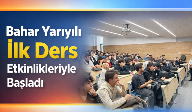SUBÜ’de Bahar Yarıyılı İlk Ders Etkinlikleriyle Başladı