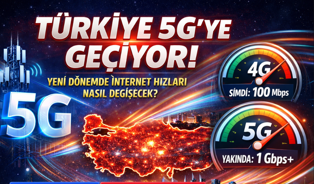 Türkiye 5G’ye Geçiyor: Yeni Dönemde İnternet Hızları Nasıl Değişecek?