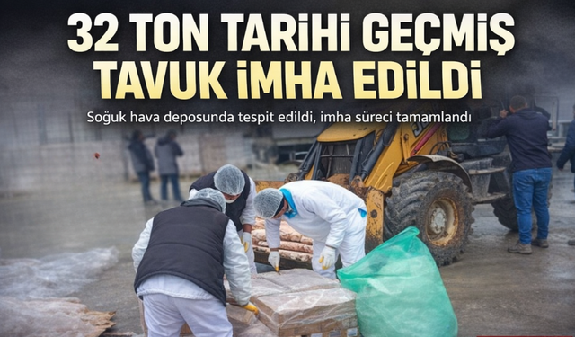 32 Ton Son Kullanma Tarihi Geçmiş Tavuk İmha Edildi
