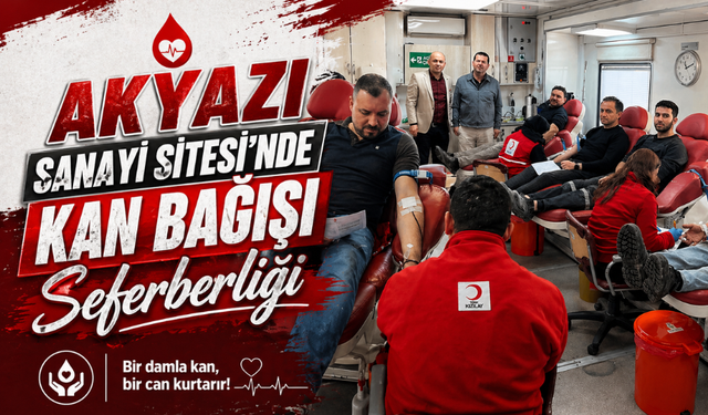 Akyazı Sanayi Sitesi’nde Kan Bağışı Seferberliği