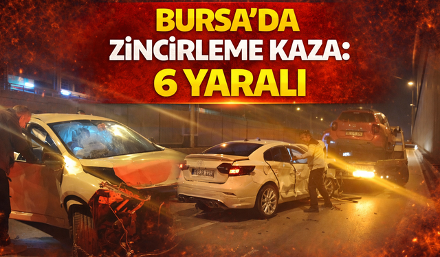 Bursa'da zincirleme kaza: 6 yaralı