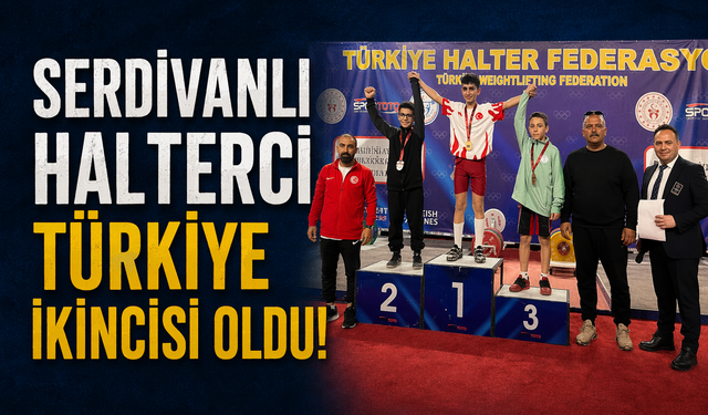 Serdivanlı Halterci Türkiye İkincisi Oldu