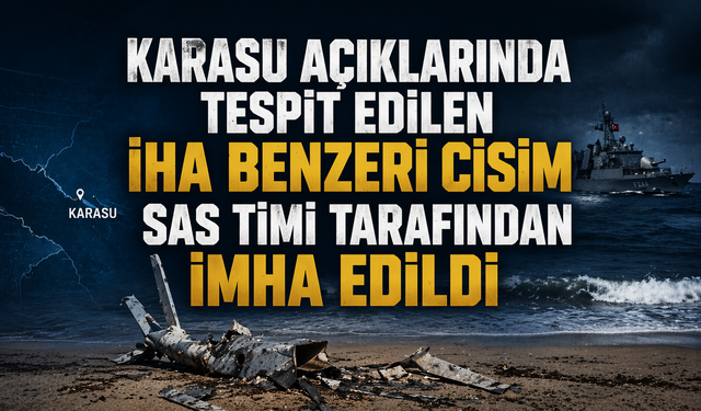 Karasu açıklarında tespit edilen İHA benzeri cisim SAS Timi tarafından imha edildi