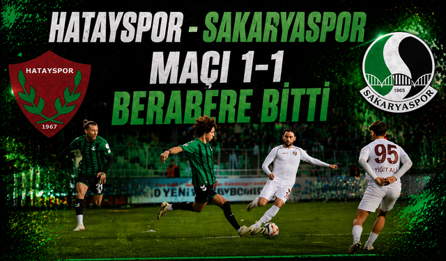 Hatayspor - Sakaryaspor Maçı 1-1 Berabere Bitti