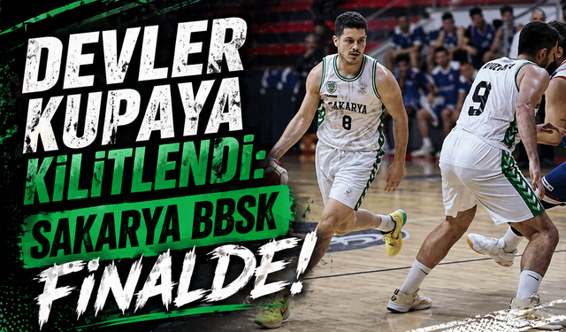 Devler Kupaya Kilitlendi: Sakarya BBSK Finalde!