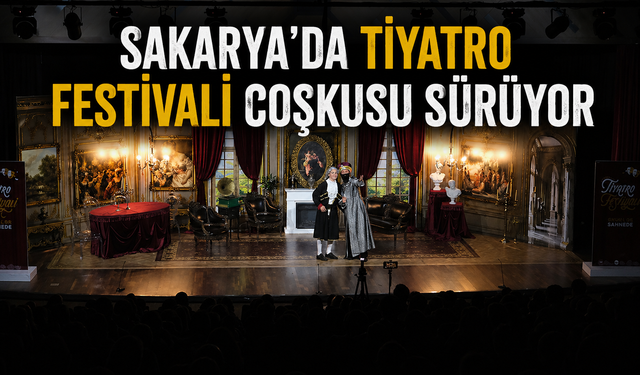 Sakarya’da tiyatro festivali coşkusu sürüyor
