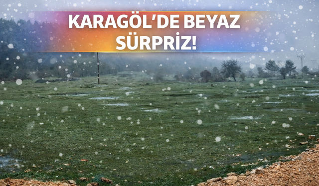 Karagöl’de Beyaz Sürpriz!