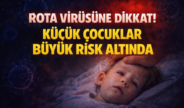 Rota Virüsüne Dikkat! Küçük Çocuklar Büyük Risk Altında