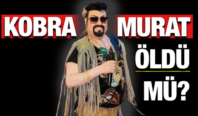 Kobra Murat Öldü Mü? Ölüm İddiaları Doğru Mu? Gerçek Ne?