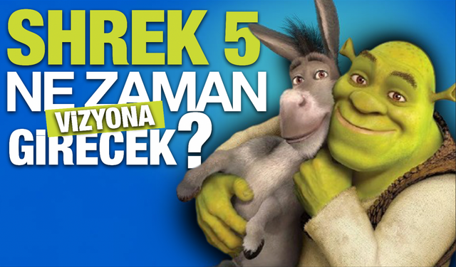 Shrek 5 Çıkıyor Mu? Vizyon Tarihi Ne Zaman?
