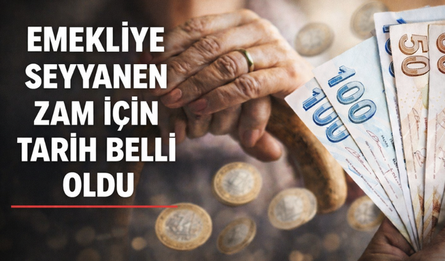 Emekliye seyyanen zam için tarih belli oldu