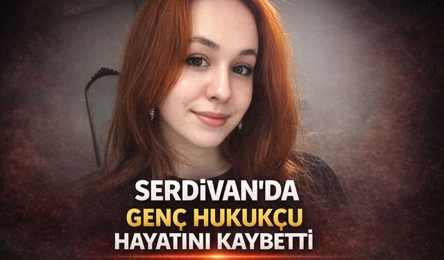Serdivan’da Genç Hukukçu Hayatını Kaybetti