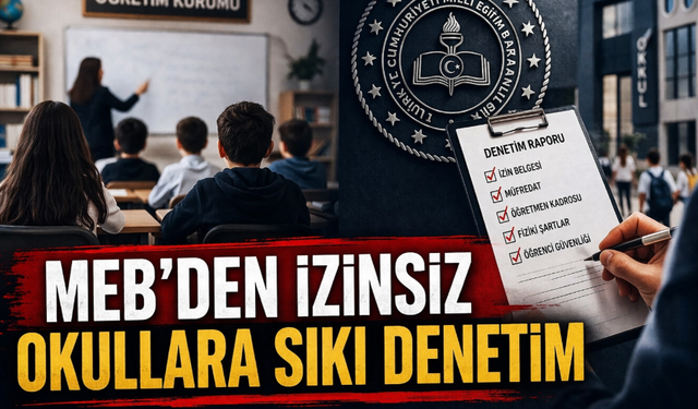 MEB’den izinsiz okullara sıkı denetim: valiliklere yazı gönderildi
