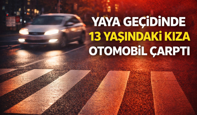 Yaya geçidinden geçen 13 yaşındaki çocuğa araba çarptı!