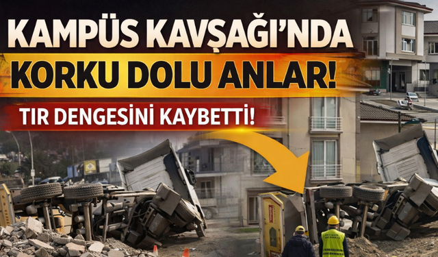 Kampüs Kavşağı’nda korku dolu anlar!