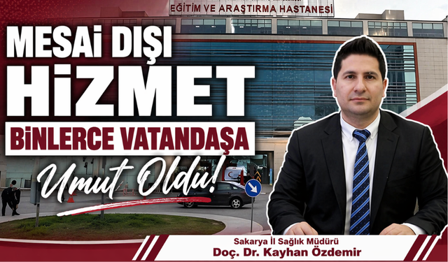 Mesai Dışı Hizmet Binlerce Vatandaşa Umut Oldu