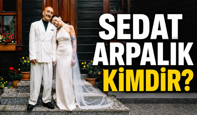 Sedat Arpalık Kimdir, Kaç Yaşında ve Nereli? Sedat Arpalık Ne Şş Yapıyor