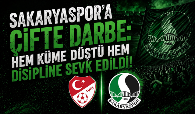 Sakaryaspor’a Çifte Darbe: Hem Küme Düştü Hem Disipline Sevk Edildi