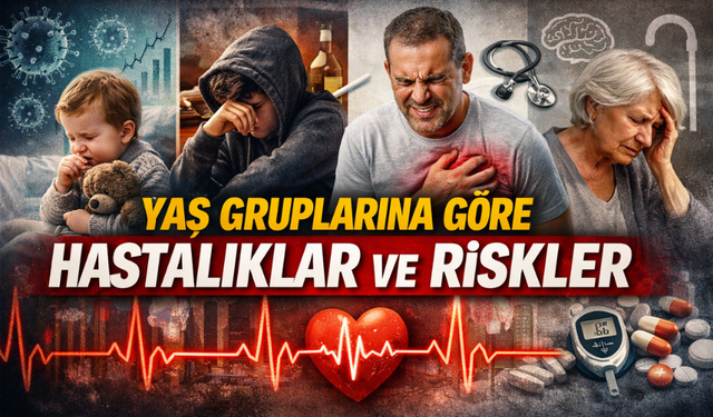 Hangi Yaşta Hangi Hastalıklar Öne Çıkıyor?