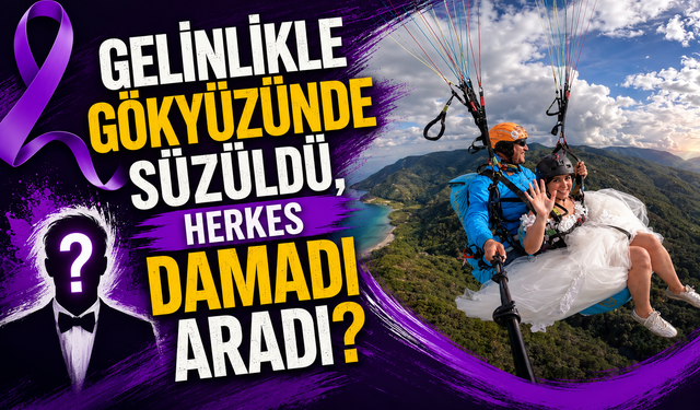 Gelinlikle gökyüzünde süzüldü, herkes damadı aradı...