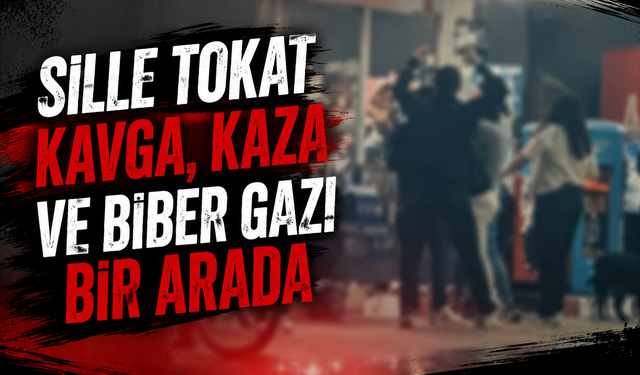 Sille Tokat Kavga, Kaza ve Biber Gazı Bir Arada