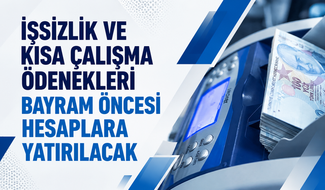 İşsizlik ve kısa çalışma ödenekleri bayram öncesi hesaplara yatırılacak