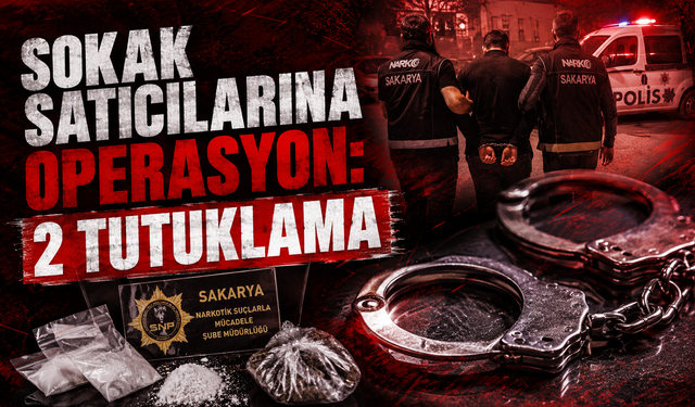 Sakarya’da Sokak Satıcılarına Narkotik Darbesi: 2 Tutuklama