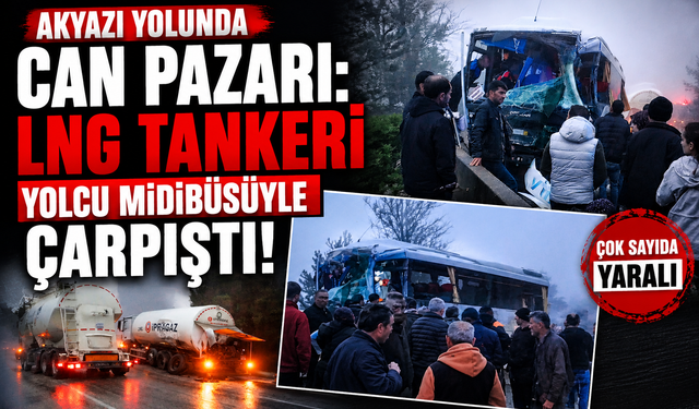 Akyazı Yolunda Can Pazarı: LNG Tankeri Yolcu Midibüsüyle Çarpıştı