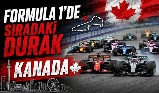 Formula 1’de Gözler Kanada Grand Prix’sinde