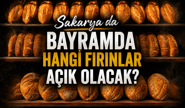Sakarya’da bayramda hangi fırınlar açık olacak?