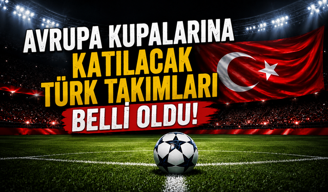 Avrupa kupalarına katılacak Türk takımları belli oldu