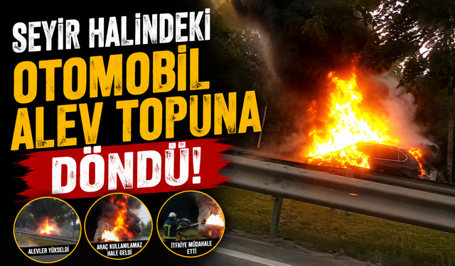Seyir halindeki otomobil alev topuna döndü
