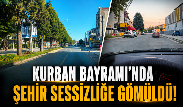 Kurban Bayramı’nda şehir sessizliğe gömüldü