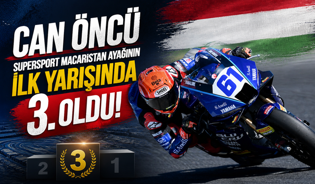 Can Öncü, Supersport Macaristan ayağının ilk yarışında 3. oldu