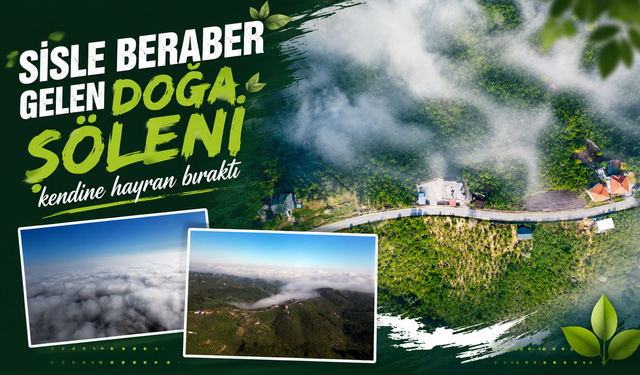 Sisle beraber gelen doğa şöleni kendine hayran bıraktı