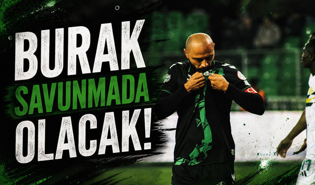 Burak Savunmada Olacak!