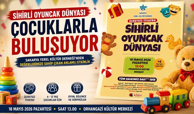 “Sihirli Oyuncak Dünyası” Çocuklarla Buluşuyor