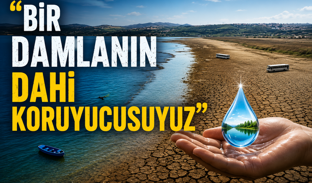 Başkan Tever: Bir Damlanın Dahi Koruyucusuyuz