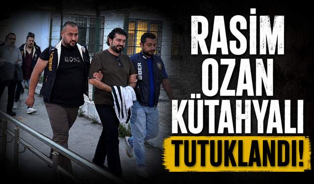 Rasim Ozan Kütahyalı tutuklandı!