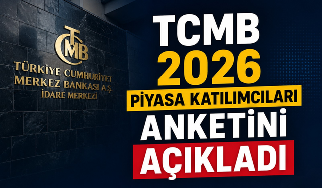TCMB Mayıs 2026 Piyasa Katılımcıları Anketi Açıklandı