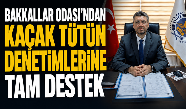 Bakkallar Odası’ndan Kaçak Tütün Denetimlerine Tam Destek