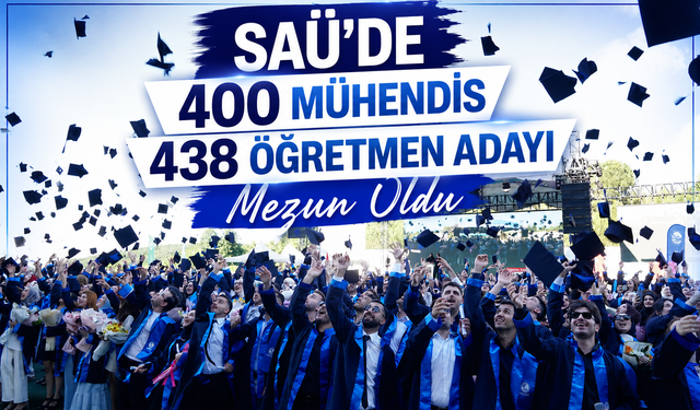 SAÜ'de 400 Mühendis ve 438 Öğretmen Adayı Mezun Oldu